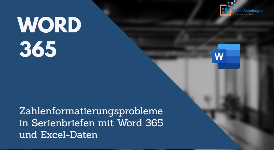 Zahlenformatierungsprobleme in Serienbriefen mit Word 365 und Excel-Daten